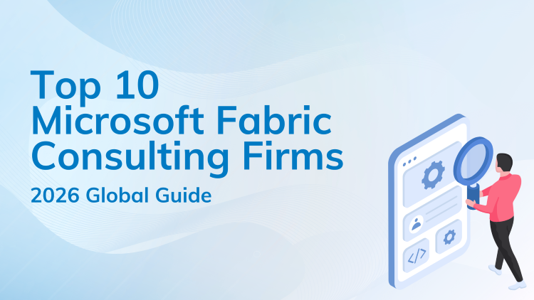 Top Microsoft Fabric Consulting Firms by Region 2026 Guide
