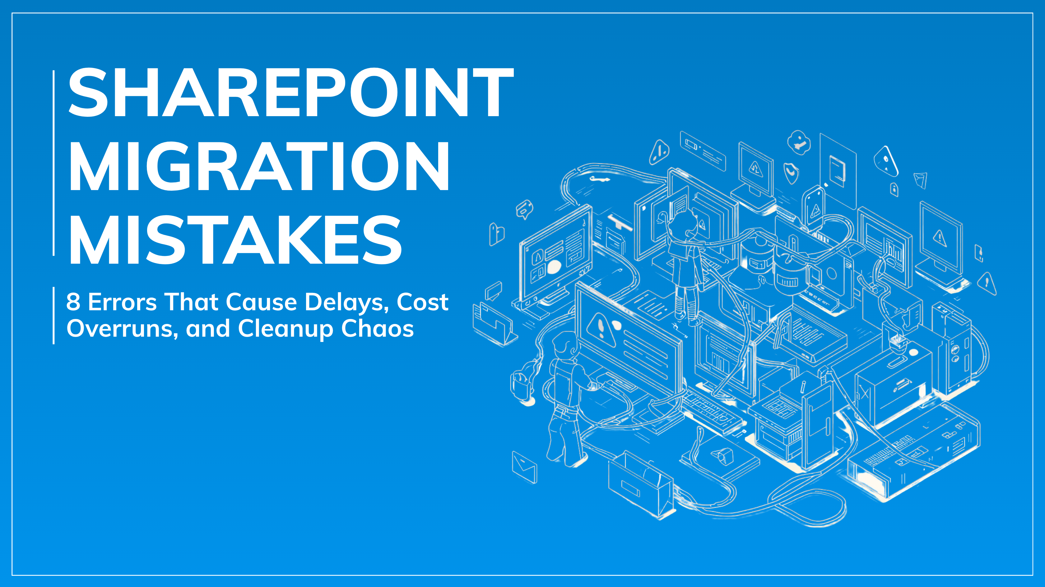 8 SharePoint Migration Mistakes to Avoid