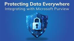 Protecting Data Everywhere: Integrating with Microsoft Purview Information Protection 